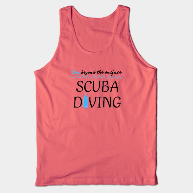 Scuba diving - Sea Beyond the Surface - Dive - Scuba Diver - Diver lover - Diving Tank Top by Punderful Adventures